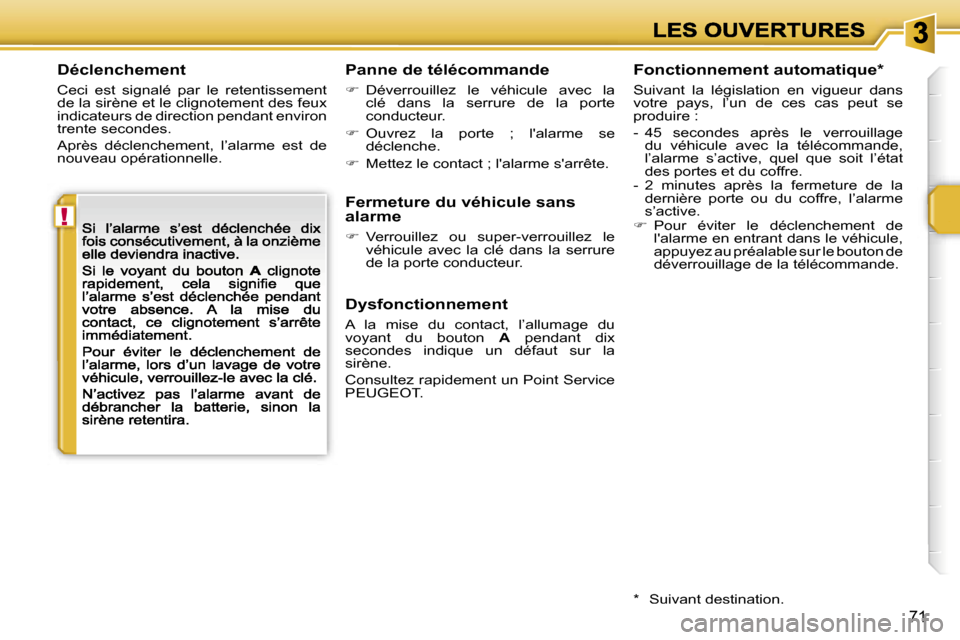 Peugeot 207 CC 2007  Manuel du propriétaire (in French) �!
�7�1
�D�é�c�l�e�n�c�h�e�m�e�n�t
�C�e�c�i�  �e�s�t�  �s�i�g�n�a�l�é�  �p�a�r�  �l�e�  �r�e�t�e�n�t�i�s�s�e�m�e�n�t� �d�e� �l�a� �s�i�r�è�n�e� �e�t� �l�e� �c�l�i�g�n�o�t�e�m�e�n�t� �d�e�s� �f�e�u�