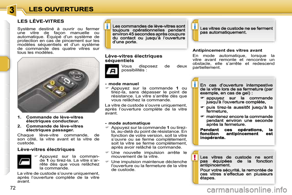 Peugeot 207 CC 2007  Manuel du propriétaire (in French) �i
�i
�!
�i
�7�2
�L�E�S� �L�È�V�E�-�V�I�T�R�E�S
�S�y�s�t�è�m�e�  �d�e�s�t�i�n�é�  �à�  �o�u�v�r�i�r�  �o�u�  �f�e�r�m�e�r� �u�n�e�  �v�i�t�r�e�  �d�e�  �f�a�ç�o�n�  �m�a�n�u�e�l�l�e�  �o�u� �a�u�