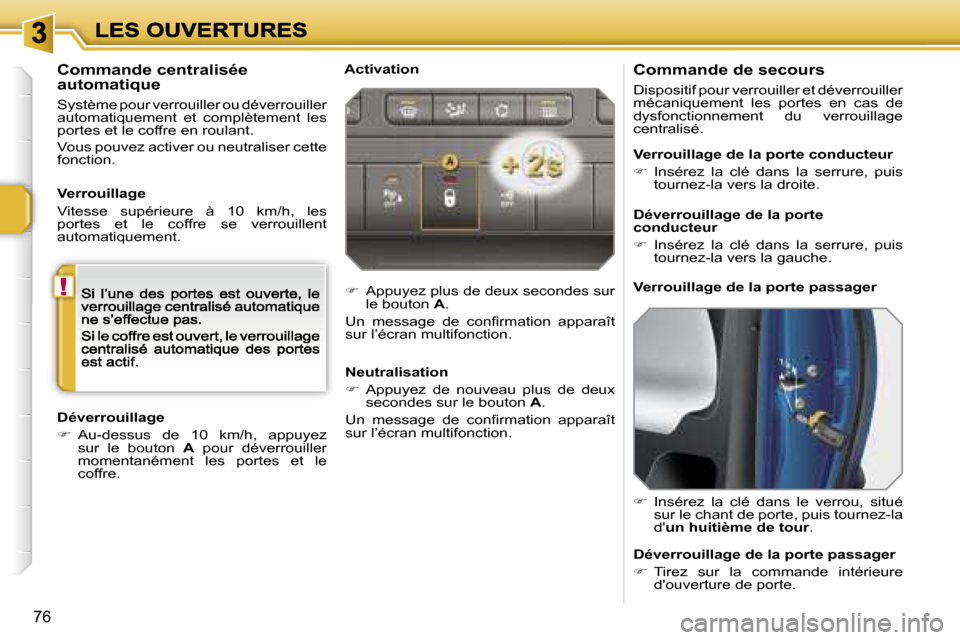 Peugeot 207 CC 2007  Manuel du propriétaire (in French) �!
�7�6
�C�o�m�m�a�n�d�e� �d�e� �s�e�c�o�u�r�s
�D�i�s�p�o�s�i�t�i�f� �p�o�u�r� �v�e�r�r�o�u�i�l�l�e�r� �e�t� �d�é�v�e�r�r�o�u�i�l�l�e�r� �m�é�c�a�n�i�q�u�e�m�e�n�t�  �l�e�s�  �p�o�r�t�e�s�  �e�n�  �