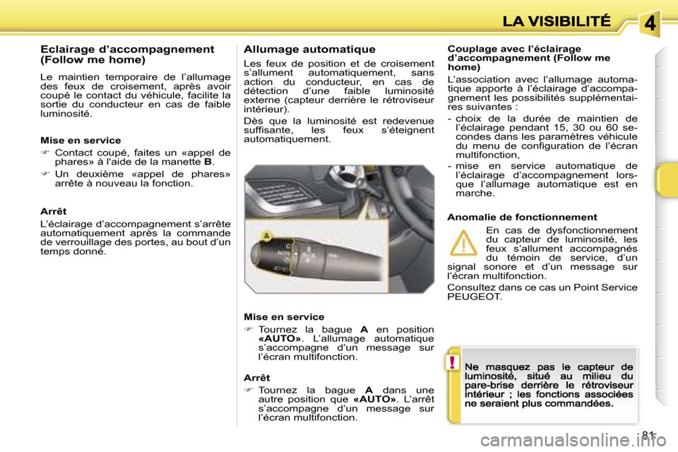 Peugeot 207 CC 2007  Manuel du propriétaire (in French) �!
�8�1
�C�o�u�p�l�a�g�e� �a�v�e�c� �l�’�é�c�l�a�i�r�a�g�e� �d�’�a�c�c�o�m�p�a�g�n�e�m�e�n�t� �(�F�o�l�l�o�w� �m�e� �h�o�m�e�)
�L�’�a�s�s�o�c�i�a�t�i�o�n�  �a�v�e�c�  �l�’�a�l�l�u�m�a�g�e�  �