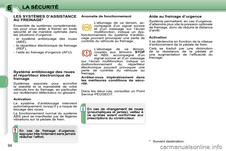 Peugeot 207 CC 2007  Manuel du propriétaire (in French) �!
�i
�9�4
�L�E�S� �S�Y�S�T�È�M�E�S� �D�’�A�S�S�I�S�T�A�N�C�E�  
�A�U� �F�R�E�I�N�A�G�E�*
�E�n�s�e�m�b�l�e�  �d�e�  �s�y�s�t�è�m�e�s�  �c�o�m�p�l�é�m�e�n�t�a�i�-�r�e�s�  �p�o�u�r�  �v�o�u�s�  �a�