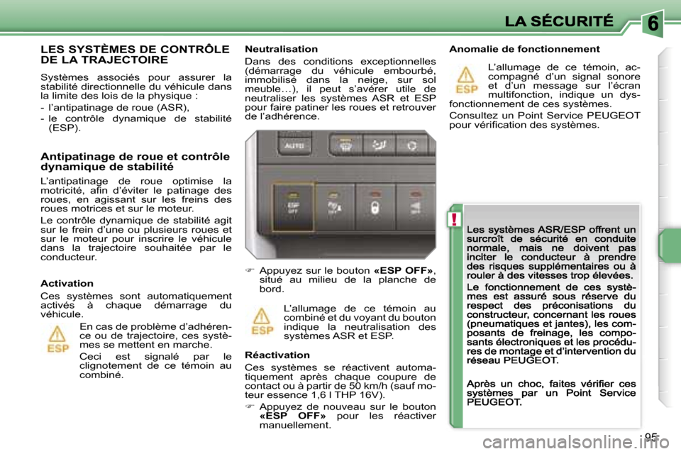 Peugeot 207 CC 2007  Manuel du propriétaire (in French) �!
�9�5
�N�e�u�t�r�a�l�i�s�a�t�i�o�n
�D�a�n�s�  �d�e�s�  �c�o�n�d�i�t�i�o�n�s�  �e�x�c�e�p�t�i�o�n�n�e�l�l�e�s� �(�d�é�m�a�r�r�a�g�e�  �d�u�  �v�é�h�i�c�u�l�e�  �e�m�b�o�u�r�b�é�,� �i�m�m�o�b�i�l�i