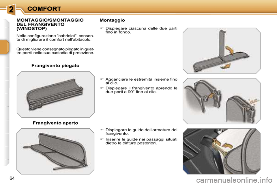 Peugeot 207 CC 2007  Manuale del proprietario (in Italian) �6�4
�F�r�a�n�g�i�v�e�n�t�o� �p�i�e�g�a�t�o
�M�O�N�T�A�G�G�I�O�/�S�M�O�N�T�A�G�G�I�O�  
�D�E�L� �F�R�A�N�G�I�V�E�N�T�O� 
�(�W�I�N�D�S�T�O�P�)
�N�e�l�l�a� �c�o�n�f�i�g�u�r�a�z�i�o�n�e� �"�c�a�b�r�i�o�l