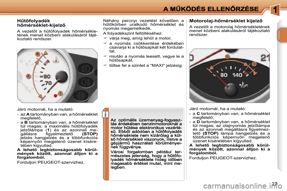 Peugeot 207 CC 2007  Kezelési útmutató (in Hungarian) �i
�2�7
�HC�t5�f�o�l�y�a�d�é�k� �h5�m�é�r�s�é�k�l�e�t�-�k�i�j�e�l�z5
�A�  �v�e�z�e�t5�t�  �a�  �hC�t5�f�o�l�y�a�d�é�k�  �h5�m�é�r�s�é�k�l�e�-�t�é�n�e�k�  �m�e�n�e�t�  �k�ö�z�b�e�n�i�  