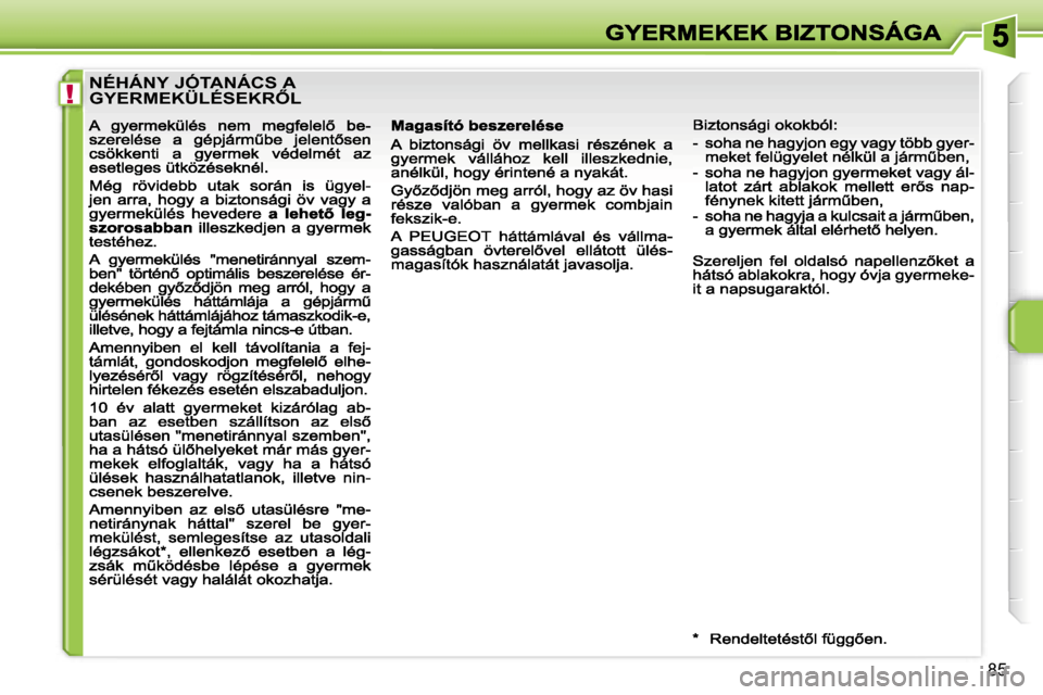 Peugeot 207 CC 2007  Kezelési útmutató (in Hungarian) �!
�8�5
�N�É�H�Á�N�Y� �J�Ó�T�A�N�Á�C�S� �A�  
�G�Y�E�R�M�E�K�Ü�L�É�S�E�K�R4�L                                             