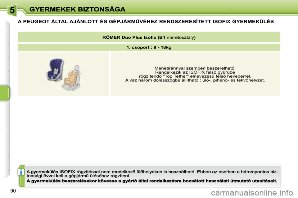 Peugeot 207 CC 2007  Kezelési útmutató (in Hungarian) �i
�9�0
�A� �P�E�U�G�E�O�T� �Á�L�T�A�L� �A�J�Á�N�L�O�T�T� �É�S� �G�É�P�J�Á�R�MB�V�É�H�E�Z� �R�E�N�D�S�Z�E�R�E�S�Í�T�E�T�T� �I�S�O�F�I�X� �G�Y�E�R�M�E�K�Ü�L�É�S
�R�Ö�M�E�R� �D�u�o� �P�l�u�s�