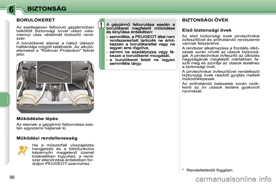 Peugeot 207 CC 2007  Kezelési útmutató (in Hungarian) �!
�9�6
�B�I�Z�T�O�N�S�Á�G�I� �Ö�V�E�K
�E�l�s5� �b�i�z�t�o�n�s�á�g�i� �ö�v�e�k
�A�z�  �e�l�s5�  �b�i�z�t�o�n�s�á�g�i�  �ö�v�e�k�  �p�i�r�o�t�e�c�h�n�i�k�a�i� �ö�v�f�e�s�z�í�t5�v�e�l�  �é�s
