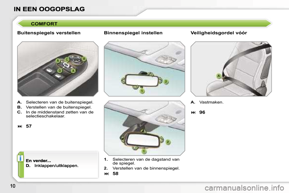 Peugeot 207 CC 2007  Handleiding (in Dutch) �i
�C�O�M�F�O�R�T
�B�u�i�t�e�n�s�p�i�e�g�e�l�s� �v�e�r�s�t�e�l�l�e�n
�A�.�  �S�e�l�e�c�t�e�r�e�n� �v�a�n� �d�e� �b�u�i�t�e�n�s�p�i�e�g�e�l�.
�B�.�  �V�e�r�s�t�e�l�l�e�n� �v�a�n� �d�e� �b�u�i�t�e�n�s�p