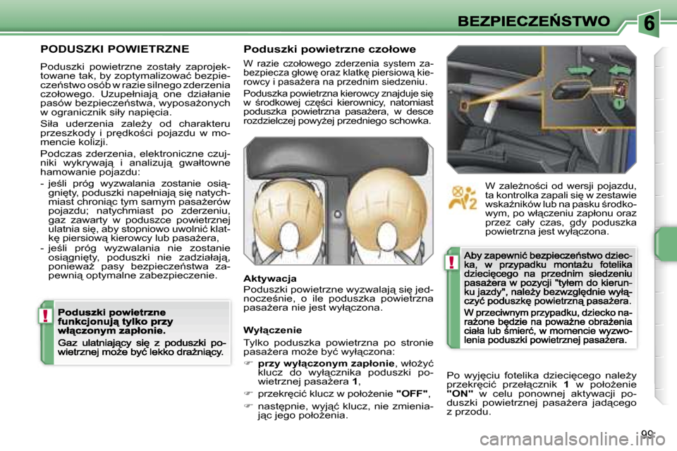 Peugeot 207 CC 2007  Instrukcja Obsługi (in Polish) �!
�!
�9�9
�P�O�D�U�S�Z�K�I� �P�O�W�I�E�T�R�Z�N�E
�P�o�d�u�s�z�k�i�  �p�o�w�i�e�t�r�z�n�e�  �z�o�s�t�a�ł�y�  �z�a�p�r�o�j�e�k�-�t�o�w�a�n�e� �t�a�k�,� �b�y� �z�o�p�t�y�m�a�l�i�z�o�w�a�ć� �b�e�z�p�i�