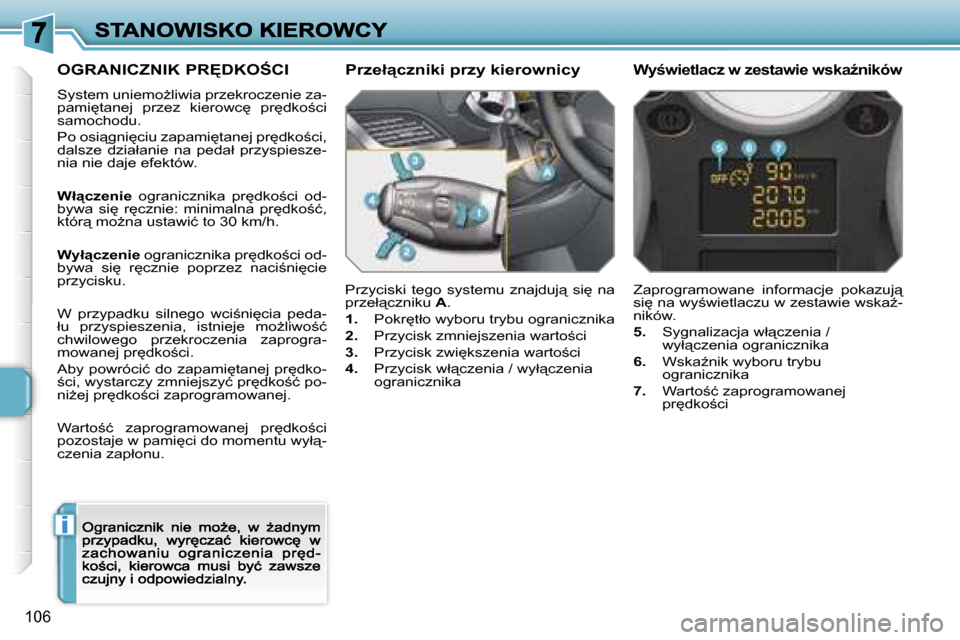 Peugeot 207 CC 2007  Instrukcja Obsługi (in Polish) �i
�1�0�6
�O�G�R�A�N�I�C�Z�N�I�K� �P�R&�D�K�O:�C�I
�S�y�s�t�e�m� �u�n�i�e�m�oG�l�i�w�i�a� �p�r�z�e�k�r�o�c�z�e�n�i�e� �z�a�-�p�a�m�i
�t�a�n�e�j�  �p�r�z�e�z�  �k�i�e�r�o�w�c
�  �p�r
�d�k�o;�c�i