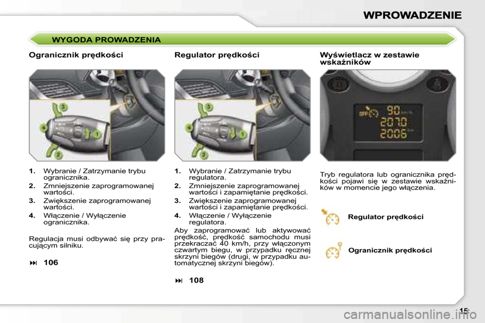 Peugeot 207 CC 2007  Instrukcja Obsługi (in Polish) �W�Y�G�O�D�A� �P�R�O�W�A�D�Z�E�N�I�A
�O�g�r�a�n�i�c�z�n�i�k� �p�r
�d�k�o�c�i�W�y�w�i�e�t�l�a�c�z� �w� �z�e�s�t�a�w�i�e� �w�s�k�aE�n�i�k�ó�w
�1�.�  �W�y�b�r�a�n�i�e� �/� �Z�a�t�r�z�y�m�a�n�i�e� 
