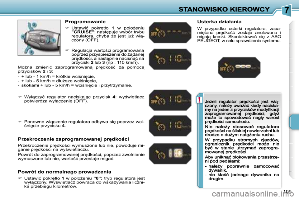 Peugeot 207 CC 2007  Instrukcja Obsługi (in Polish) �!
�1�0�9
�P�r�o�g�r�a�m�o�w�a�n�i�e
��  �U�s�t�a�w�i�ć�  �p�o�k�r
�t�ł�o� �1�  �w�  �p�o�ł�oG�e�n�i�u� �"�C�R�U�I�S�E�"�:� �n�a�s�t
�p�u�j�e� �w�y�b�ó�r� �t�r�y�b�u� �r�e�g�u�l�a�t�o�r�a�,�