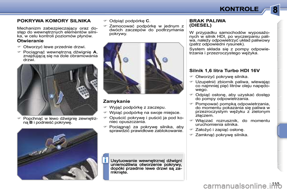 Peugeot 207 CC 2007  Instrukcja Obsługi (in Polish) �i
�1�1�3
�P�O�K�R�Y�W�A� �K�O�M�O�R�Y� �S�I�L�N�I�K�A
�M�e�c�h�a�n�i�z�m�  �z�a�b�e�z�p�i�e�c�z�a�j"�c�y�  �o�r�a�z�  �d�o�-�s�t
�p� �d�o� �w�e�w�n
�t�r�z�n�y�c�h� �e�l�e�m�e�n�t�ó�w� �s�i�l�n�i�