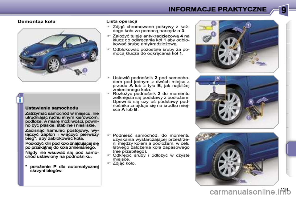Peugeot 207 CC 2007  Instrukcja Obsługi (in Polish) �i
�1�2�1
�D�e�m�o�n�t�aG� �k�o�ł�a�L�i�s�t�a� �o�p�e�r�a�c�j�i
��  �Z�d�j"�ć�  �c�h�r�o�m�o�w�a�n�e�  �p�o�k�r�y�w�y�  �z�  �k�aG�-�d�e�g�o� �k�o�ł�a� �z�a� �p�o�m�o�c"� �n�a�r�z
�d�z�i�a�