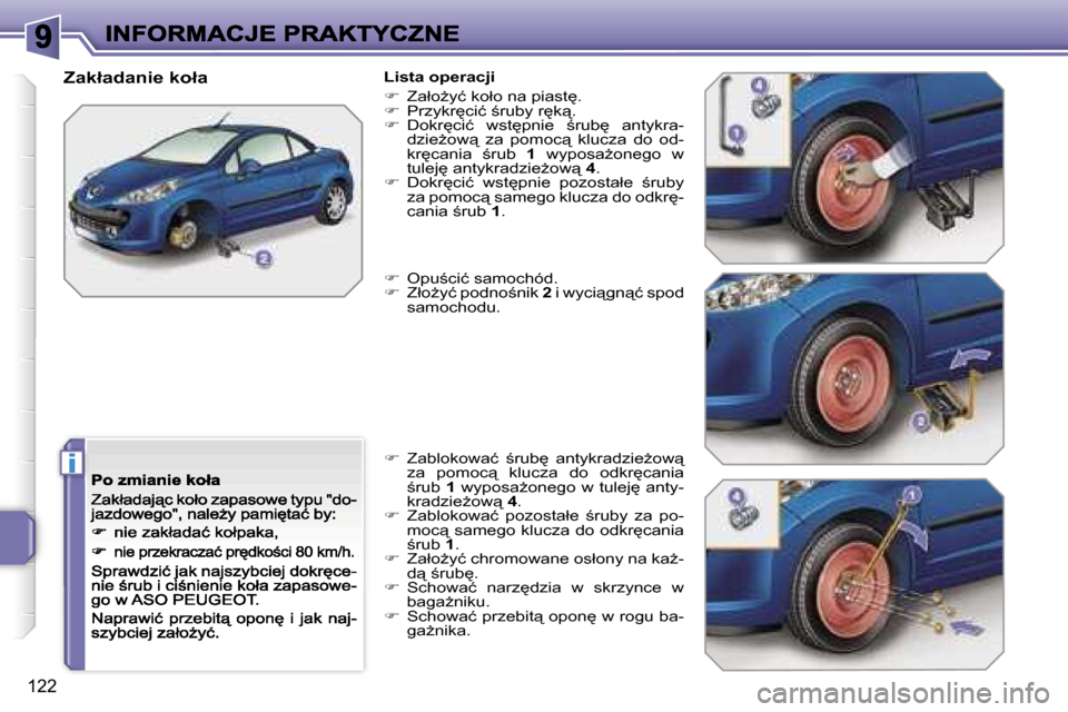 Peugeot 207 CC 2007  Instrukcja Obsługi (in Polish) �i
�1�2�2
�Z�a�k�ł�a�d�a�n�i�e� �k�o�ł�a�L�i�s�t�a� �o�p�e�r�a�c�j�i
��  �Z�a�ł�oG�y�ć� �k�o�ł�o� �n�a� �p�i�a�s�t
�.��  �P�r�z�y�k�r
�c�i�ć� ;�r�u�b�y� �r
�k"�.��  �D�o�k�r
�c�i