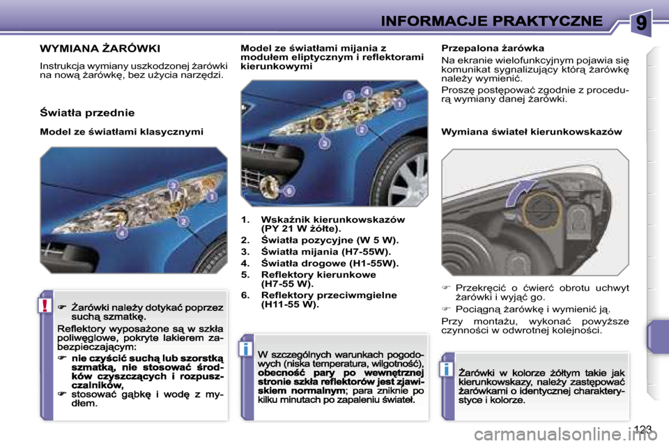 Peugeot 207 CC 2007  Instrukcja Obsługi (in Polish) �!
�i
�i
�1�2�3
�W�Y�M�I�A�N�A� F�A�R�Ó�W�K�I
�I�n�s�t�r�u�k�c�j�a� �w�y�m�i�a�n�y� �u�s�z�k�o�d�z�o�n�e�j� G�a�r�ó�w�k�i� �n�a� �n�o�w"� G�a�r�ó�w�k
�,� �b�e�z� �uG�y�c�i�a� �n�a�r�z
�d�z�i