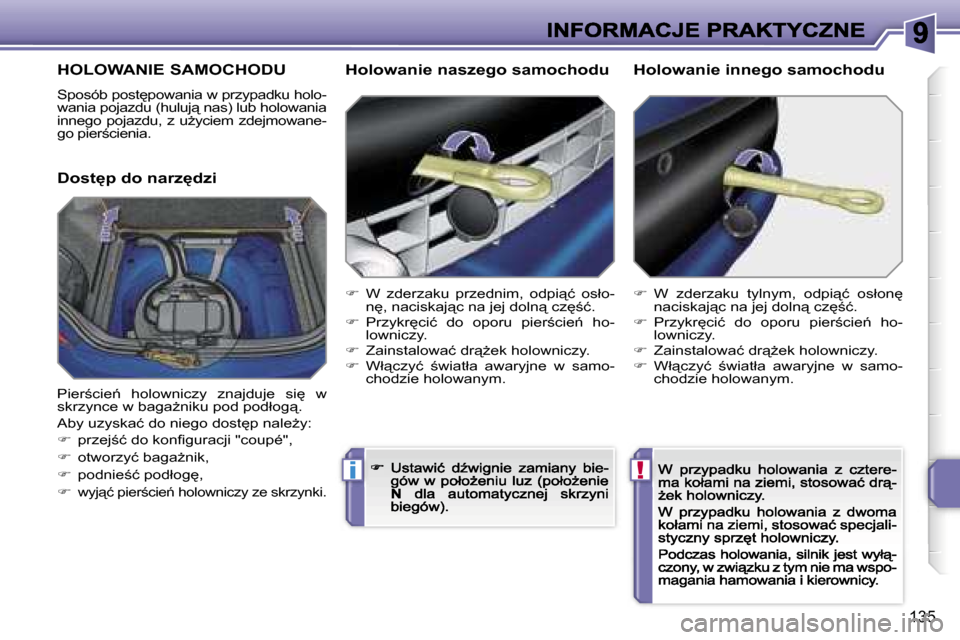 Peugeot 207 CC 2007  Instrukcja Obsługi (in Polish) �!�i
�1�3�5
�H�O�L�O�W�A�N�I�E� �S�A�M�O�C�H�O�D�U
�S�p�o�s�ó�b� �p�o�s�t
�p�o�w�a�n�i�a� �w� �p�r�z�y�p�a�d�k�u� �h�o�l�o�-�w�a�n�i�a� �p�o�j�a�z�d�u� �(�h�u�l�u�j"� �n�a�s�)� �l�u�b� �h�o�l�o�w�a