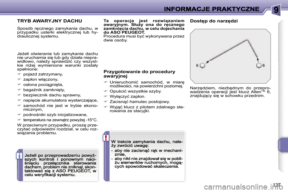 Peugeot 207 CC 2007  Instrukcja Obsługi (in Polish) �i
�!
�1�3�7
�T�R�Y�B� �A�W�A�R�Y�J�N�Y� �D�A�C�H�U
�S�p�o�s�ó�b�  �r
�c�z�n�e�g�o�  �z�a�m�y�k�a�n�i�a�  �d�a�c�h�u�,�  �w� �p�r�z�y�p�a�d�k�u�  �u�s�t�e�r�k�i�  �e�l�e�k�t�r�y�c�z�n�e�j�  �l�u�b� 