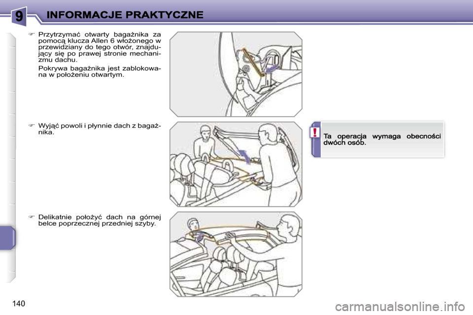Peugeot 207 CC 2007  Instrukcja Obsługi (in Polish) �!
�1�4�0
��  �P�r�z�y�t�r�z�y�m�a�ć�  �o�t�w�a�r�t�y�  �b�a�g�aG�n�i�k�a�  �z�a� �p�o�m�o�c"� �k�l�u�c�z�a� �A�l�l�e�n� �6� �w�ł�oG�o�n�e�g�o� �w� �p�r�z�e�w�i�d�z�i�a�n�y�  �d�o� �t�e�g�o� �