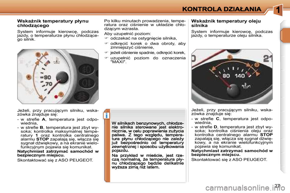Peugeot 207 CC 2007  Instrukcja Obsługi (in Polish) �i
�2�7
�W�s�k�aE�n�i�k� �t�e�m�p�e�r�a�t�u�r�y� �p�ł�y�n�u� �c�h�ł�o�d�z"�c�e�g�o
�S�y�s�t�e�m�  �i�n�f�o�r�m�u�j�e�  �k�i�e�r�o�w�c
�,�  �p�o�d�c�z�a�s� �j�a�z�d�y�,� �o� �t�e�m�p�e�r�a�t�u�r�z