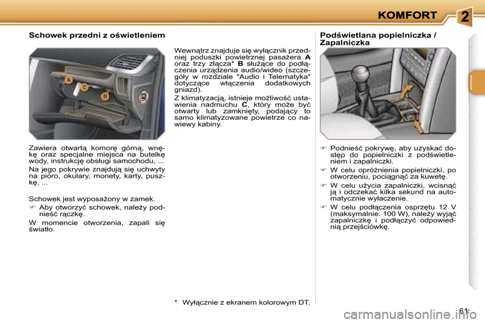 Peugeot 207 CC 2007  Instrukcja Obsługi (in Polish) �6�1
�S�c�h�o�w�e�k� �p�r�z�e�d�n�i� �z� �o�w�i�e�t�l�e�n�i�e�m
�Z�a�w�i�e�r�a�  �o�t�w�a�r�t"�  �k�o�m�o�r
�  �g�ó�r�n"�,�  �w�n
�-�k
�  �o�r�a�z�  �s�p�e�c�j�a�l�n�e�  �m�i�e�j�s�c�a�  �n�a�