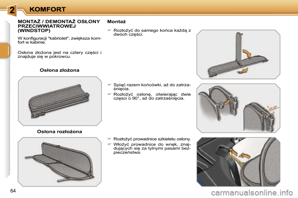 Peugeot 207 CC 2007  Instrukcja Obsługi (in Polish) �6�4
�O�s�ł�o�n�a� �z�ł�oG�o�n�a
�M�O�N�T�AF� �/� �D�E�M�O�N�T�AF� �O�S�Ł�O�N�Y�  
�P�R�Z�E�C�I�W�W�I�A�T�R�O�W�E�J� 
�(�W�I�N�D�S�T�O�P�)
�W� �k�o�n�ﬁ�g�u�r�a�c�j�i� �"�k�a�b�r�i�o�l�e�t�"�,�