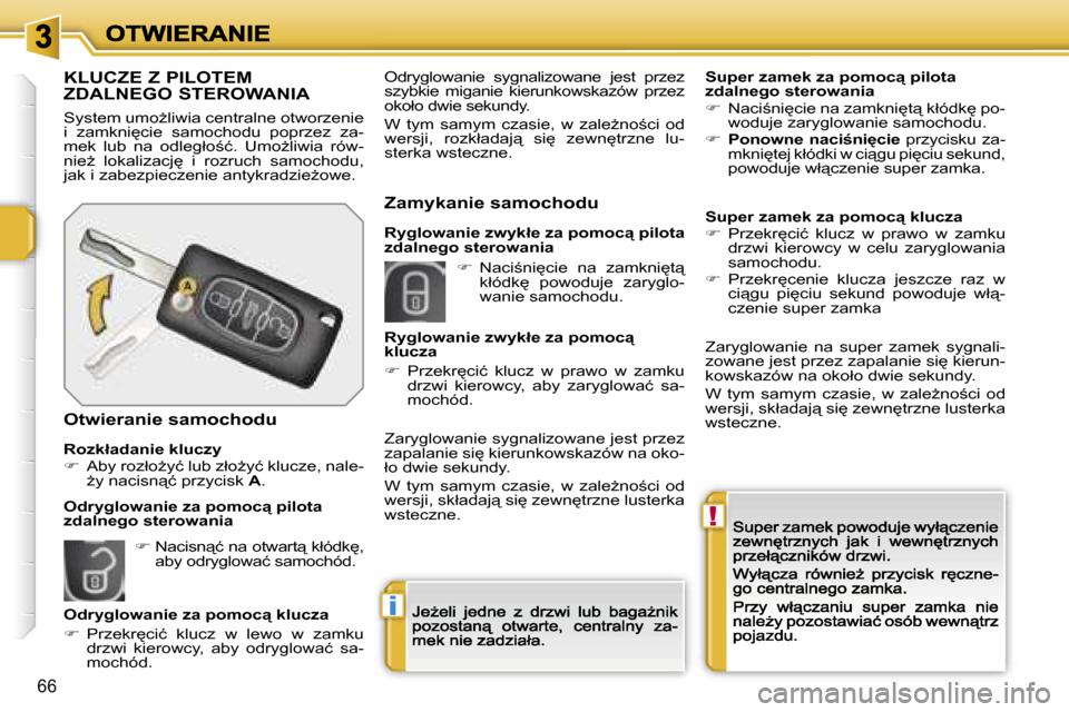 Peugeot 207 CC 2007  Instrukcja Obsługi (in Polish) �!
�i
�6�6
�K�L�U�C�Z�E� �Z� �P�I�L�O�T�E�M�  
�Z�D�A�L�N�E�G�O� �S�T�E�R�O�W�A�N�I�A
�S�y�s�t�e�m� �u�m�oG�l�i�w�i�a� �c�e�n�t�r�a�l�n�e� �o�t�w�o�r�z�e�n�i�e� �i�  �z�a�m�k�n�i
�c�i�e�  �s�a�m�o�c