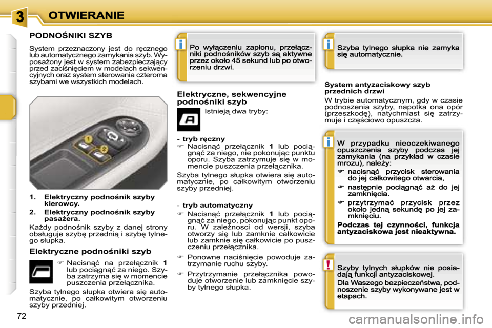 Peugeot 207 CC 2007  Instrukcja Obsługi (in Polish) �i
�i
�!
�i
�7�2
�P�O�D�N�O:�N�I�K�I� �S�Z�Y�B
�S�y�s�t�e�m�  �p�r�z�e�z�n�a�c�z�o�n�y�  �j�e�s�t�  �d�o�  �r
�c�z�n�e�g�o� �l�u�b� �a�u�t�o�m�a�t�y�c�z�n�e�g�o� �z�a�m�y�k�a�n�i�a� �s�z�y�b�.� �W�y