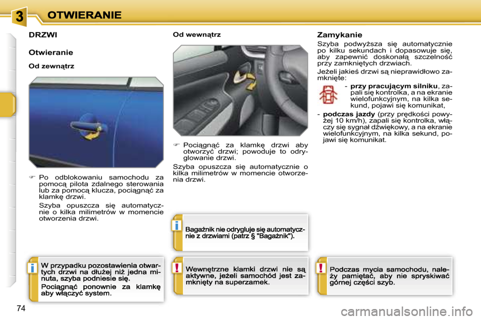 Peugeot 207 CC 2007  Instrukcja Obsługi (in Polish) �!�i
�i
�!
�7�4
�D�R�Z�W�I
�O�t�w�i�e�r�a�n�i�e
�O�d� �z�e�w�n"�t�r�z
��  �P�o�  �o�d�b�l�o�k�o�w�a�n�i�u�  �s�a�m�o�c�h�o�d�u�  �z�a� �p�o�m�o�c"�  �p�i�l�o�t�a�  �z�d�a�l�n�e�g�o�  �s�t�e�r�o�w