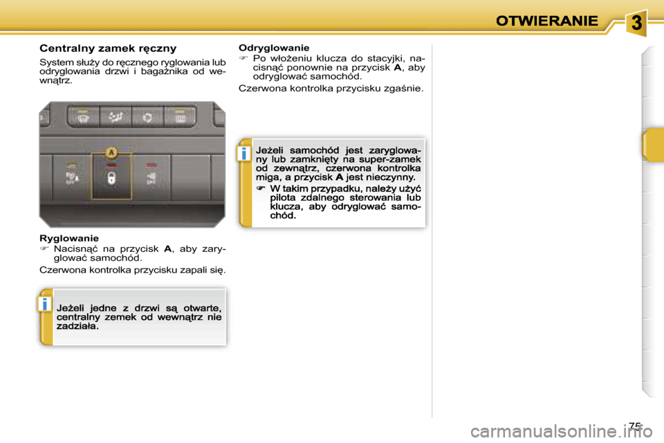 Peugeot 207 CC 2007  Instrukcja Obsługi (in Polish) �i
�i
�7�5
�C�e�n�t�r�a�l�n�y� �z�a�m�e�k� �r
�c�z�n�y
�S�y�s�t�e�m� �s�ł�uG�y� �d�o� �r
�c�z�n�e�g�o� �r�y�g�l�o�w�a�n�i�a� �l�u�b� �o�d�r�y�g�l�o�w�a�n�i�a�  �d�r�z�w�i�  �i�  �b�a�g�aG�n�i�k�a