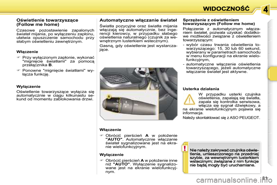 Peugeot 207 CC 2007  Instrukcja Obsługi (in Polish) �!
�8�1
�S�p�r�z
G�e�n�i�e� �z� �o�w�i�e�t�l�e�n�i�e�m� �t�o�w�a�r�z�y�s�z"�c�y�m� �(�F�o�l�l�o�w� �m�e� �h�o�m�e�)
�P�o�ł"�c�z�e�n�i�e�  �z�  �a�u�t�o�m�a�t�y�c�z�n�y�m�  �w�ł"�c�z�a�-�n�i�e