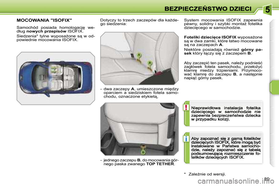 Peugeot 207 CC 2007  Instrukcja Obsługi (in Polish) �!
�i
�8�9
�M�O�C�O�W�A�N�I�A� �"�I�S�O�F�I�X�"
�S�a�m�o�c�h�ó�d�  �p�o�s�i�a�d�a�  �h�o�m�o�l�o�g�a�c�j
�  �w�e�-�d�ł�u�g� �n�o�w�y�c�h� �p�r�z�e�p�i�s�ó�w� �I�S�O�F�I�X�.
�S�i�e�d�z�e�n�i�a�*�  