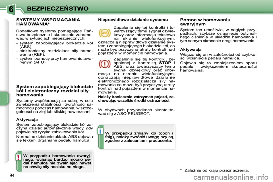 Peugeot 207 CC 2007  Instrukcja Obsługi (in Polish) �!
�i
�9�4
�S�Y�S�T�E�M�Y� �W�S�P�O�M�A�G�A�N�I�A�  
�H�A�M�O�W�A�N�I�A�*
�D�o�d�a�t�k�o�w�e�  �s�y�s�t�e�m�y�  �p�o�m�a�g�a�j"�c�e�  �P�a1�-�s�t�w�u� �b�e�z�p�i�e�c�z�n�i�e� �i� �s�k�u�t�e�c�z�n�i�