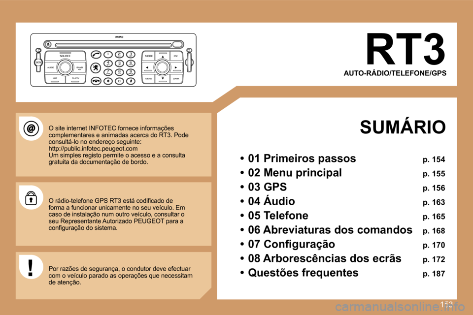 Peugeot 207 CC 2007  Manual do proprietário (in Portuguese) �1�5�3
�R�T�3
�A�U�T�O�-�R�Á�D�I�O�/�T�E�L�E�F�O�N�E�/�G�P�S
�S�U�M�Á�R�I�O
�•�  �0�1� �P�r�i�m�e�i�r�o�s� �p�a�s�s�o�s� �p�.� �1�5�4
�•�  �0�2� �M�e�n�u� �p�r�i�n�c�i�p�a�l� �p�.� �1�5�5
�•� 