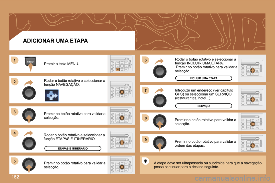 Peugeot 207 CC 2007  Manual do proprietário (in Portuguese) �1�6�2
�1�1
�2�2
�3�3
�4�4
�6�6
�5�5
�7�7
�8�8
�9�9
�A�D�I�C�I�O�N�A�R� �U�M�A� �E�T�A�P�A
�P�r�e�m�i�r� �a� �t�e�c�l�a� �M�E�N�U�.
�R�o�d�a�r� �o� �b�o�t�ã�o� �r�o�t�a�t�i�v�o� �e� �s�e�l�e�c�c�i�o�