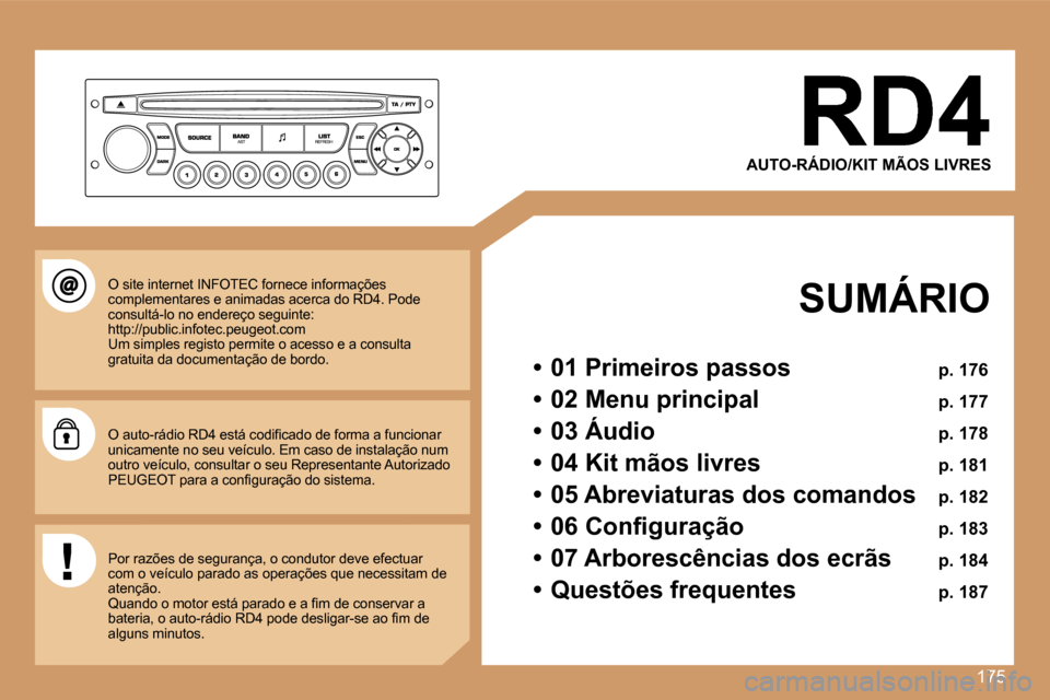 Peugeot 207 CC 2007  Manual do proprietário (in Portuguese) �1�7�5
�A�U�T�O�-�R�Á�D�I�O�/�K�I�T� �M�Ã�O�S� �L�I�V�R�E�S
�S�U�M�Á�R�I�O
�•�  �0�1� �P�r�i�m�e�i�r�o�s� �p�a�s�s�o�s� �p�.� �1�7�6
�•�  �0�2� �M�e�n�u� �p�r�i�n�c�i�p�a�l� �p�.� �1�7�7
�•� 