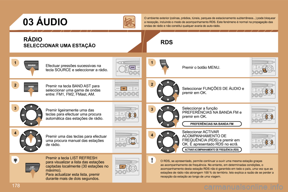 Peugeot 207 CC 2007  Manual do proprietário (in Portuguese) �1�7�8
�1�1
�2�2
�3�3
�4�4
�2�2
�4�4
�3�3
�1�1
�0�3� �Á�U�D�I�O
�R�Á�D�I�O
�S�E�L�E�C�C�I�O�N�A�R� �U�M�A� �E�S�T�A�Ç�Ã�O
�E�f�e�c�t�u�a�r� �p�r�e�s�s�õ�e�s� �s�u�c�e�s�s�i�v�a�s� �n�a� �t�e�c�l�