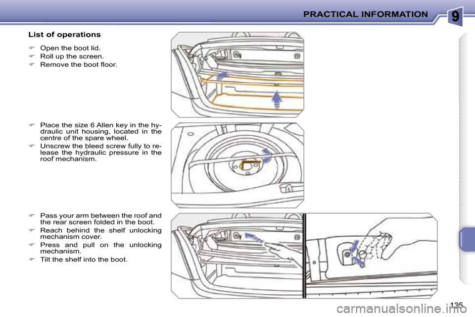 Peugeot 207 CC Dag 2007.5  Owners Manual PRACTICAL INFORMATION
135
   
� � �  �O�p�e�n� �t�h�e� �b�o�o�t� �l�i�d�.� 
  
� � �  �R�o�l�l� �u�p� �t�h�e� �s�c�r�e�e�n�.� 
  
� � �  �R�e�m�o�v�e� �t�h�e� �b�o�o�t� �l� �o�o�r�.� 
  
�