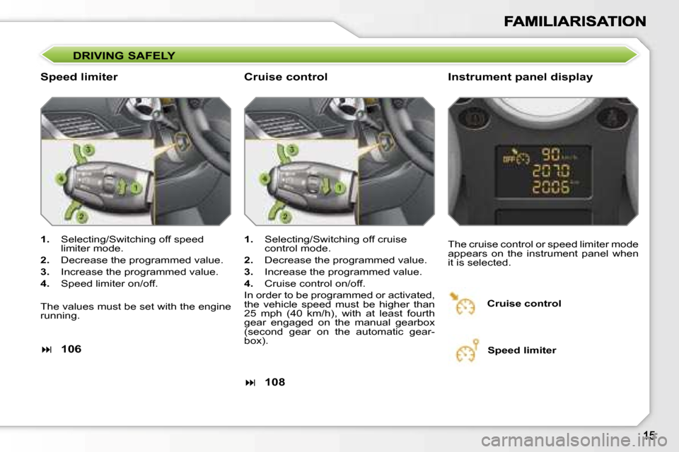 Peugeot 207 CC Dag 2007  Owners Manual �D�R�I�V�I�N�G� �S�A�F�E�L�Y
�S�p�e�e�d� �l�i�m�i�t�e�r�I�n�s�t�r�u�m�e�n�t� �p�a�n�e�l� �d�i�s�p�l�a�y
�1�.�  �S�e�l�e�c�t�i�n�g�/�S�w�i�t�c�h�i�n�g� �o�f�f� �s�p�e�e�d� �l�i�m�i�t�e�r� �m�o�d�e�.
�2