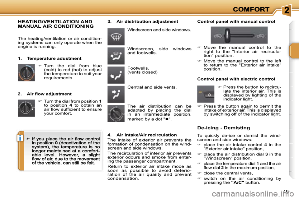 Peugeot 207 CC Dag 2007  Owners Manual �i
�4�9
�2�.�  �A�i�r� �ﬂ�o�w� �a�d�j�u�s�t�m�e�n�t
��  � �T�u�r�n� �t�h�e� �d�i�a�l� �f�r�o�m� �p�o�s�i�t�i�o�n� �1�t�o�  �p�o�s�i�t�i�o�n� �4�  �t�o�  �o�b�t�a�i�n�  �a�n� �a�i�r� �ﬂ�o�w� �s�