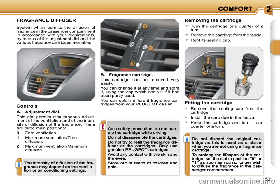 Peugeot 207 CC Dag 2007  Owners Manual �!
�i
�i
�5�3
�F�R�A�G�R�A�N�C�E� �D�I�F�F�U�S�E�R
�S�y�s�t�e�m�  �w�h�i�c�h�  �p�e�r�m�i�t�s�  �t�h�e�  �d�i�f�f�u�s�i�o�n�  �o�f� �f�r�a�g�r�a�n�c�e� �i�n� �t�h�e� �p�a�s�s�e�n�g�e�r� �c�o�m�p�a�r�t