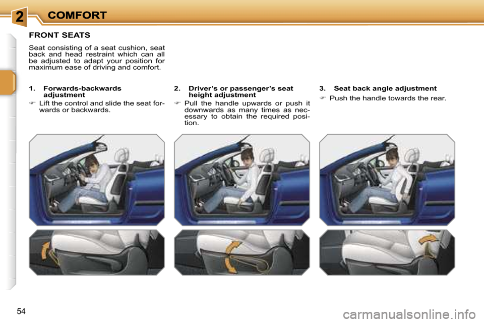 Peugeot 207 CC Dag 2007  Owners Manual �5�4
�F�R�O�N�T� �S�E�A�T�S
�S�e�a�t�  �c�o�n�s�i�s�t�i�n�g�  �o�f�  �a�  �s�e�a�t�  �c�u�s�h�i�o�n�,�  �s�e�a�t� �b�a�c�k�  �a�n�d�  �h�e�a�d�  �r�e�s�t�r�a�i�n�t�  �w�h�i�c�h�  �c�a�n�  �a�l�l� �b�e