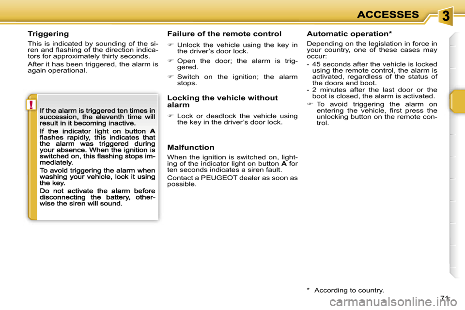 Peugeot 207 CC Dag 2007  Owners Manual �!
�7�1
�T�r�i�g�g�e�r�i�n�g
�T�h�i�s�  �i�s�  �i�n�d�i�c�a�t�e�d�  �b�y�  �s�o�u�n�d�i�n�g�  �o�f�  �t�h�e�  �s�i�-�r�e�n� �a�n�d� �ﬂ�a�s�h�i�n�g� �o�f� �t�h�e� �d�i�r�e�c�t�i�o�n� �i�n�d�i�c�a�-�t