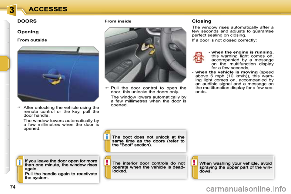 Peugeot 207 CC Dag 2007  Owners Manual �!�i
�i
�!
�7�4
�D�O�O�R�S
�O�p�e�n�i�n�g
�F�r�o�m� �o�u�t�s�i�d�e
��  �A�f�t�e�r� �u�n�l�o�c�k�i�n�g� �t�h�e� �v�e�h�i�c�l�e� �u�s�i�n�g� �t�h�e� �r�e�m�o�t�e�  �c�o�n�t�r�o�l�  �o�r�  �t�h�e�  �k