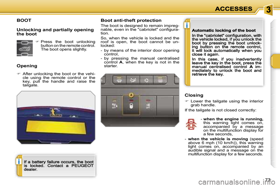 Peugeot 207 CC Dag 2007  Owners Manual �i
�i
�7�7
�B�O�O�T 
�O�p�e�n�i�n�g
��  �A�f�t�e�r�  �u�n�l�o�c�k�i�n�g�  �t�h�e�  �b�o�o�t�  �o�r�  �t�h�e�  �v�e�h�i�-�c�l�e�  �u�s�i�n�g�  �t�h�e�  �r�e�m�o�t�e�  �c�o�n�t�r�o�l�  �o�r�  �t�h�e�