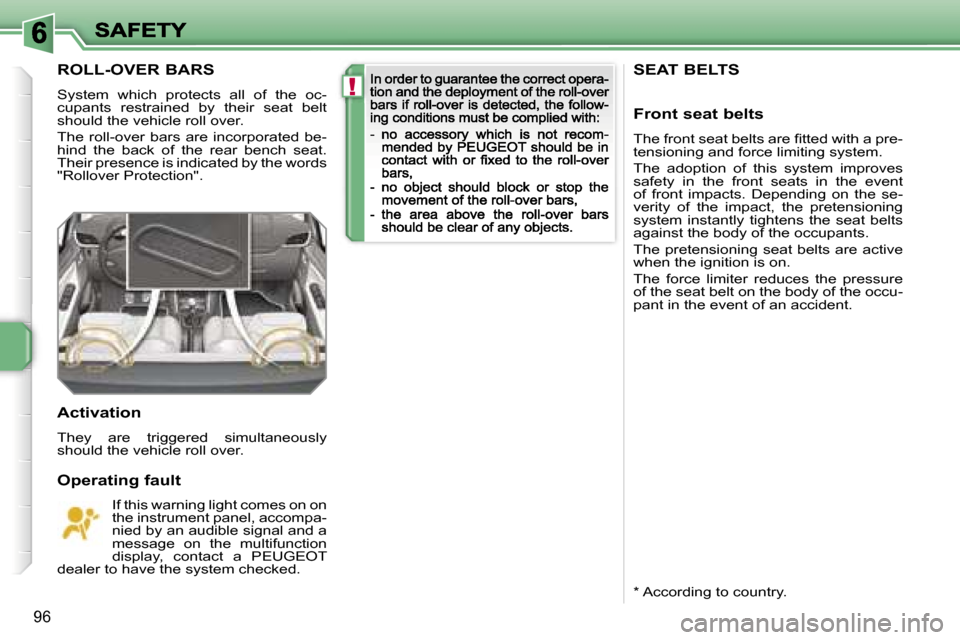 Peugeot 207 CC Dag 2007  Owners Manual �!
�9�6
�S�E�A�T� �B�E�L�T�S 
�F�r�o�n�t� �s�e�a�t� �b�e�l�t�s
�T�h�e� �f�r�o�n�t� �s�e�a�t� �b�e�l�t�s� �a�r�e� �ﬁ�t�t�e�d� �w�i�t�h� �a� �p�r�e�-�t�e�n�s�i�o�n�i�n�g� �a�n�d� �f�o�r�c�e� �l�i�m�i�