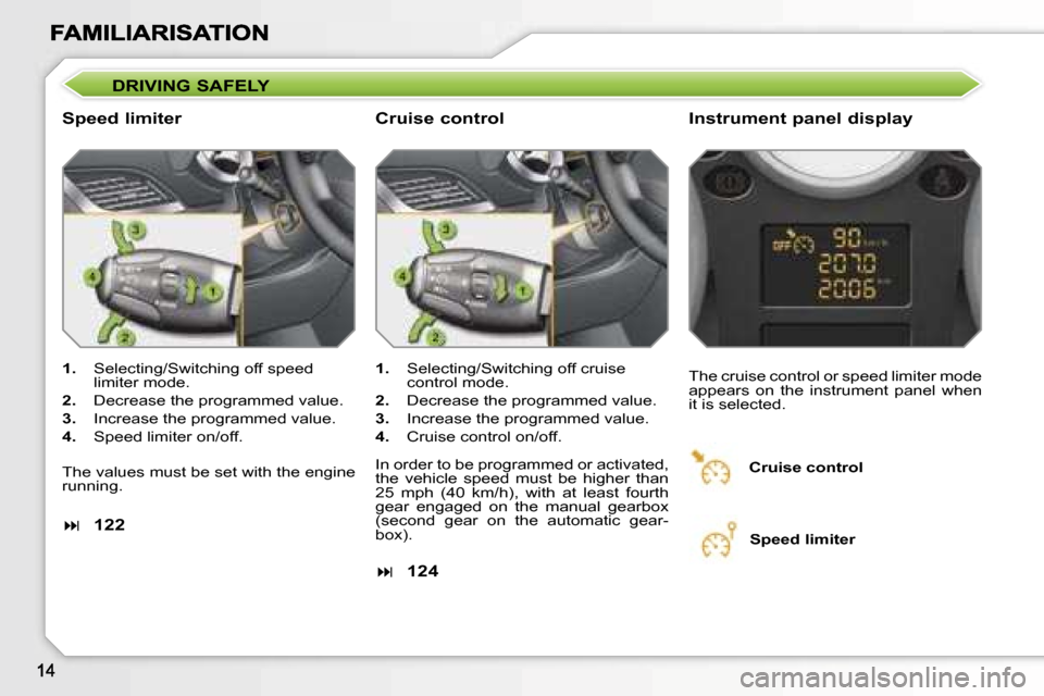 Peugeot 207 Dag 2007  Owners Manual �D�R�I�V�I�N�G� �S�A�F�E�L�Y
�S�p�e�e�d� �l�i�m�i�t�e�r �I�n�s�t�r�u�m�e�n�t� �p�a�n�e�l� �d�i�s�p�l�a�y
�1�.�  �S�e�l�e�c�t�i�n�g�/�S�w�i�t�c�h�i�n�g� �o�f�f� �s�p�e�e�d� �l�i�m�i�t�e�r� �m�o�d�e�.
�