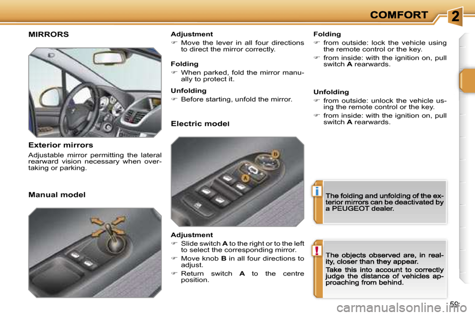 Peugeot 207 Dag 2007  Owners Manual �i
�!
�5�9
�M�I�R�R�O�R�S
�E�x�t�e�r�i�o�r� �m�i�r�r�o�r�s
�A�d�j�u�s�t�a�b�l�e�  �m�i�r�r�o�r�  �p�e�r�m�i�t�t�i�n�g�  �t�h�e�  �l�a�t�e�r�a�l� �r�e�a�r�w�a�r�d�  �v�i�s�i�o�n�  �n�e�c�e�s�s�a�r�y�  