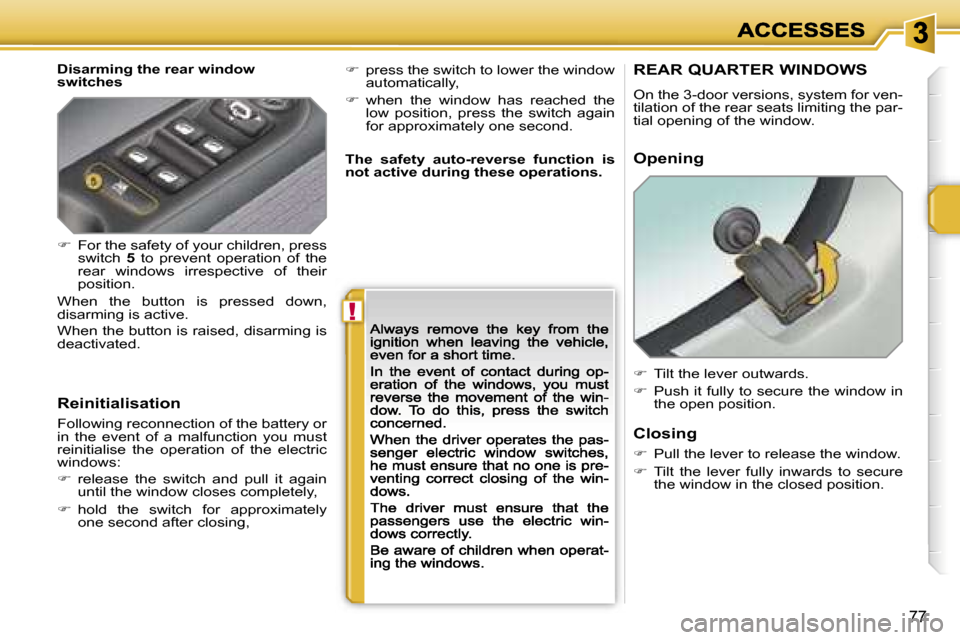 Peugeot 207 Dag 2007  Owners Manual �!
�7�7
�D�i�s�a�r�m�i�n�g� �t�h�e� �r�e�a�r� �w�i�n�d�o�w�s�w�i�t�c�h�e�s
�R�e�i�n�i�t�i�a�l�i�s�a�t�i�o�n
�F�o�l�l�o�w�i�n�g� �r�e�c�o�n�n�e�c�t�i�o�n� �o�f� �t�h�e� �b�a�t�t�e�r�y� �o�r� �i�n�  �t�