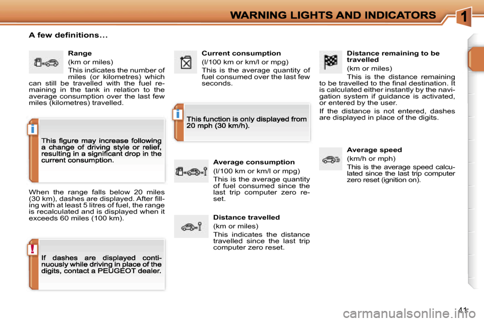 Peugeot 207 Dag 2006.5  Owners Manual �!
�i
�i
�4�1
�D�i�s�t�a�n�c�e� �r�e�m�a�i�n�i�n�g� �t�o� �b�e� �t�r�a�v�e�l�l�e�d
�(�k�m� �o�r� �m�i�l�e�s�)
�T�h�i�s�  �i�s�  �t�h�e�  �d�i�s�t�a�n�c�e�  �r�e�m�a�i�n�i�n�g� �t�o� �b�e� �t�r�a�v�e�l